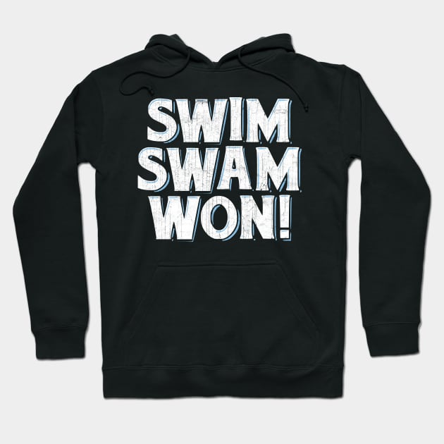 Funny Swimmer T-Shirt, Swim Swam Won! Hoodie by DangWaffle